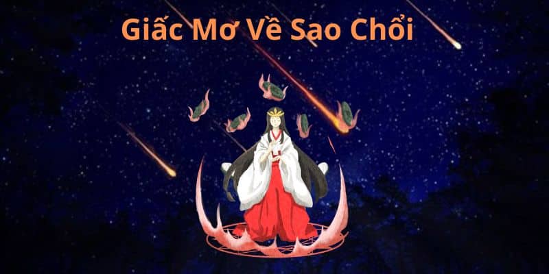 Nằm mơ thấy sao chổi đánh con gì